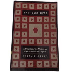 Last Best Gifts: Altruism...Market for Human Blood and Organs, Kieran Healy